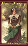Mary Dyer, Friend of Freedom - John Briggs - 9780990516040