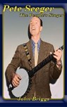 Pete Seeger The People's Singer - John Briggs - 9780990516088