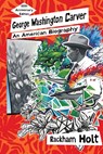 George Washington Carver: An American Biography - Rackham Holt - 9780990538523