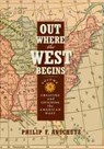 Out Where the West Begins, Volume 2 - Philip F. Anschutz - 9780990550211