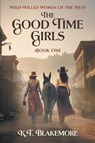 The Good Time Girls - K. T. Blakemore - 9780990584384