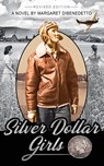 Silver Dollar Girls - Margaret Dibenedetto - 9780990593256