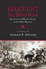 Harvest the Bitter Root - Joseph F Dwyer - 9780990714507