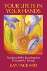 Your Life Is In Your Hands - Kay Packard - 9780990717904