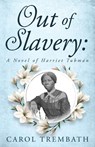 Out of Slavery - Carol Ann Trembath - 9780990744689