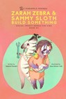 Zarah Zebra and Sammy Sloth Build Something - Neetal Parekh - 9780990748281