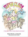 SuperClara: A Young Girl's Story of Cancer, Bravery and Courage - Robert Martin - 9780990831754