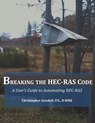 Breaking the HEC-RAS Code: A User's Guide to Automating HEC-RAS - Gary Brunner - 9780990891802