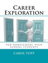 Career Exploration: for homeschool high school students - Carol Topp - 9780990957928
