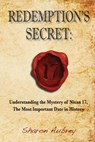 Redemption's Secret: Understanding the Mystery of Nisan 17, The Most Important Date in History - Sharon Aubrey - 9780990998433