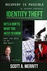 Identity Theft Do's & Don'ts what you need to know now what? - Scott A Merritt - 9780991044900