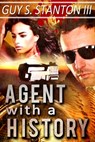 Agent with a History - Guy S. Stanton - 9780991056552