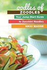 Oodles of Zoodles - Nikki L Massie - 9780991077038