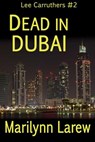 Dead in Dubai - Marrilynn Larew - 9780991091249