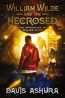 William Wilde and the Necrosed - Davis Ashura - 9780991127689