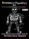 Anatomy & Physiology Part 1 - April Chloe Terrazas - 9780991147243