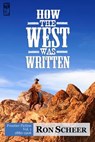 How the West Was Written: Frontier Fiction, 1880-1906 - Ron Scheer - 9780991203956