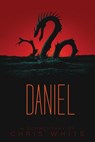 Daniel: A Commentary - Chris White - 9780991232901