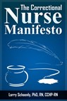 The Correctional Nurse Manifesto - Lorry Schoenly - 9780991294206