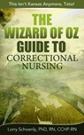 The Wizard of Oz Guide to Correctional Nursing - Lorry Schoenly - 9780991294268