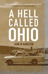 A Hell Called Ohio - John M Hamilton - 9780991337941