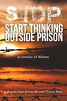 S.T.O.P.: Start Thinking Outside Prison - Freebird Publishers - 9780991359141