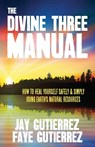 The Divine Three Manual - Jay Gutierrez ; Faye Gutierrez - 9780991377978
