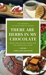There Are Herbs In My Chocolate - Jacob Royer ; Amber Royer - 9780991408320
