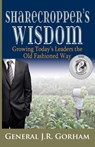 Sharecropper's Wisdom - General Jr (United States Army) Gorham - 9780991651528