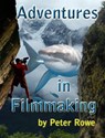 Adventures in Filmmaking - Peter Rowe - 9780991862511