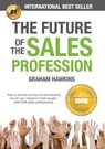 The Future of the Sales Profession - Graham Hawkins - 9780992317652