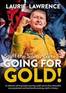 Stuff The Silver, We’re … Going For Gold! - Laurie Lawrence - 9780992448547