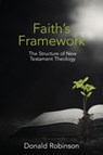 Faith's Framework - Donald Robinson - 9780992559540