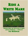 Ride a White Mare - Patrick McGowan - 9780992581237