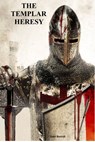 The Templar Heresy - John Bottrill - 9780992980191