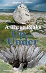 A Three Peaks Up and Under - Stephen C. Oldfield - 9780992991791