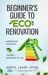 Beginners Guide to Eco Renovation - Judith Leary-Joyce - 9780993077234