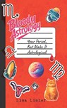 Bloody Astrology: Your Period, But Make It Astrological - Lisa Lister - 9780993210037