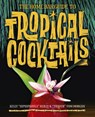 The Home Bar Guide To Tropical Cocktails - Kelly Reilly ; Tom Morgan - 9780993337444