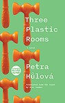 Three Plastic Rooms - Petra Hulova - 9780993377396