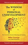 The Wisdom of Personal Undevelopment - Mike George - 9780993387753