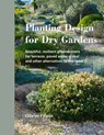 Planting Design for Dry Gardens - Olivier Filippi - 9780993389207
