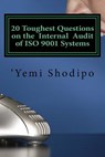 20 Toughest Questions on the Internal Audit of ISO 9001 Systems: ...and their very practical answers - 'Yemi Shodipo - 9780993426407
