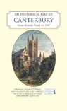 An Historical Map of Canterbury from medieval times to 1907 -  - 9780993469886