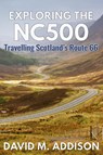 Exploring the NC500 - David M. Addison - 9780993493249