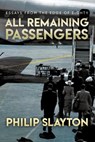 All Remaining Passengers: Essays From the Edge of Eighty - Philip Slayton - 9780993638992