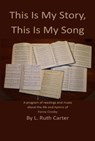 This Is My Story, This Is My Song - L. Ruth Carter - 9780993667909