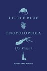 Little Blue Encyclopedia (for Vivian) - Hazel Jane Plante - 9780994047199