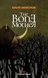The Bone Mother - David Demchuk - 9780994097002