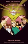 The Valentine's Day Project Disaster: Project Kids Adventure #4 - Gary M Nelson - 9780994118417